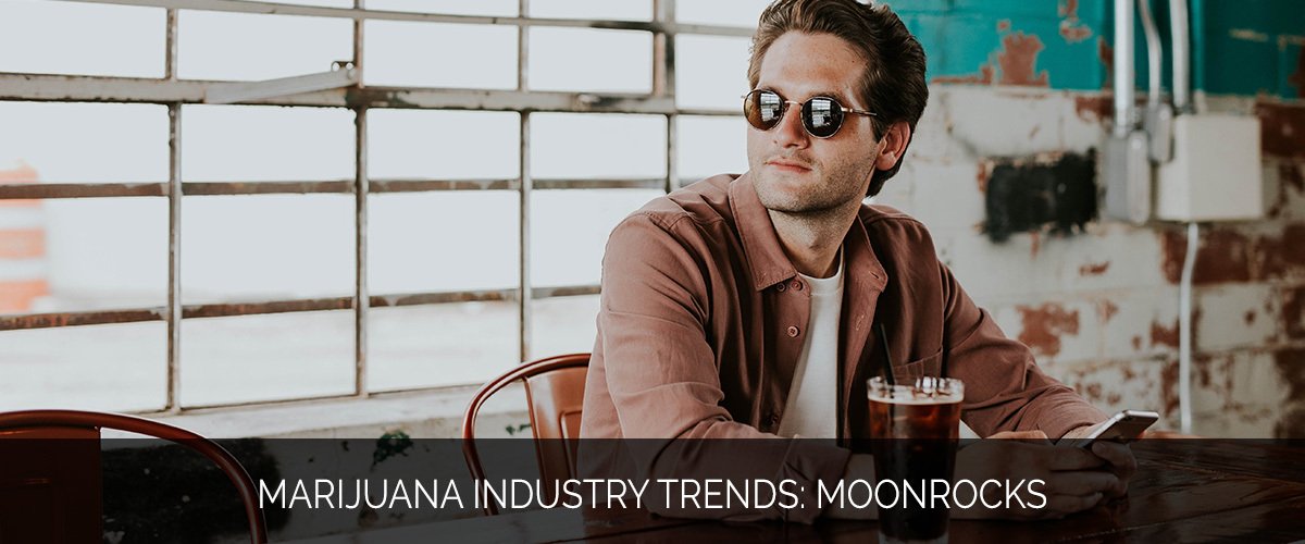 Marijuana Industry Trends- Moonrocks