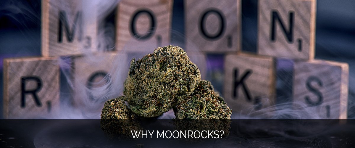 Why Moonrocks