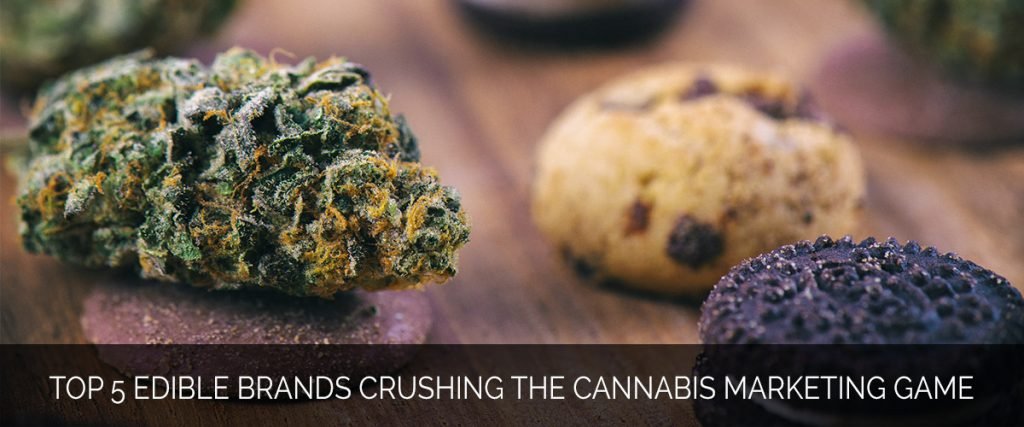 Top 5 Edible Brands Crushing the Cannabis Marketing Game - Marijuana Marketing Xperts
