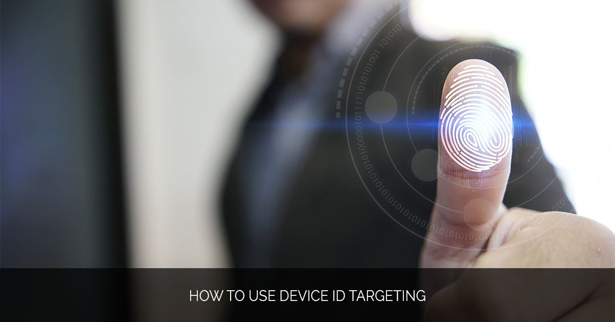 (2021) » How Device ID Targeting is Revolutionizing Digital Advertising