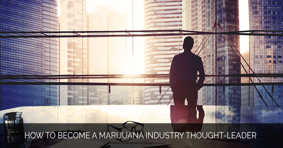 How To Become a Marijuana Industry Thought-Leader - MMX