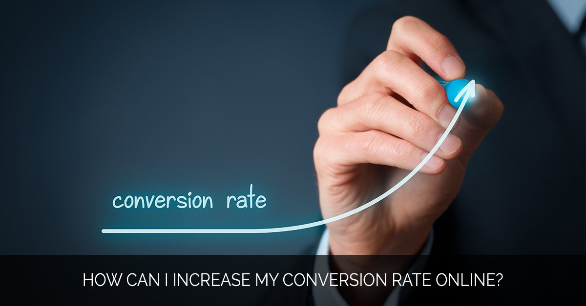 How can I increase my conversion rate online_