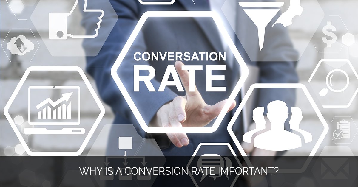 Why is a conversion rate important_